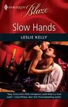 Slow Hands by Leslie Kelly