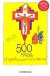 500 años fregados pero cristianos 500 años fregados pero cristianos
