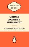 Crimes Against Humanity by Geoffrey Robertson