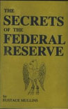 The Secrets of the Federal Reserve by Eustace Mullins