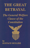 The Great Betrayal - The General Welfare Clause of the Constitution