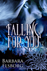 Falling for You by Barbara Elsborg Falling for You by Barbara Elsborg