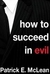 How to Succeed in Evil: The Novel (Podiobook)