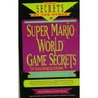 Super Mario World Game Secrets: The Unauthorized Edition (Secrets of the Games Series) Super Mario World Game Secrets: The Unauthorized Edition (Secrets of the Games Series)