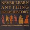 Never Learn Anything From History