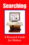 Searching: A Research Guide For Writers Searching: A Research Guide For Writers