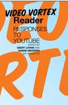 Video Vortex Reader: Responses to YouTube (INC Reader #4)