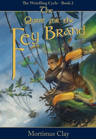 The Quest for the Fey Brand (The Weirdling Cycle, #2)