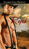 Roped by Ann Jacobs Roped by Ann Jacobs