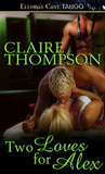 Two Loves for Alex by Claire Thompson Two Loves for Alex by Claire Thompson