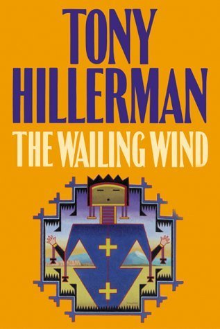 The Wailing Wind (Navajo Mysteries, #15) Tony Hillerman The Wailing Wind (Navajo Mysteries, #15) Tony Hillerman