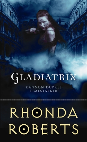 Gladiatrix (Kannon Dupree, #1) Rhonda Roberts Gladiatrix (Kannon Dupree, #1) Rhonda Roberts
