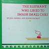 The Elephant Who Liked To Smash Small Cars The Elephant Who Liked To Smash Small Cars