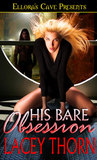 His Bare Obsession by Lacey Thorn His Bare Obsession by Lacey Thorn