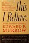 This I Believe: The Personal Philosophies of One Hundred Thoughtful Men and Women