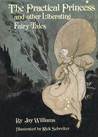 The Practical Princess, and Other Liberating Fairy Tales