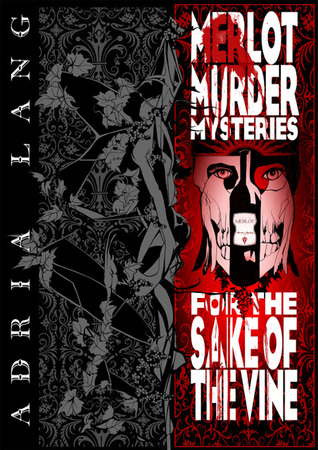 For the Sake of the Vine  (Merlot Murder Mysteries)
