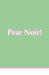 Pear Noir! (#1)