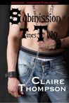 Submission Times Two by Claire Thompson Submission Times Two by Claire Thompson