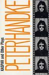 Kaspar and Other Plays by Peter Handke