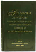 The Disciple As Witness: Essays on Latter-Day Saint History and Doctrine in Honor of Richard Lloyd Anderson