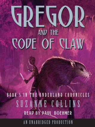 Gregor and the Code of Claw (Underland Chronicles, #5)