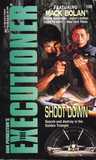 Shoot Down (Mack Bolan The Executioner, #198) Shoot Down (Mack Bolan The Executioner, #198)