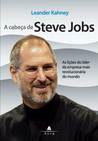 A Cabeca De Steve Jobs As Licoes Do Lider Da Empresa Mais Revolucionaria Do Mundo