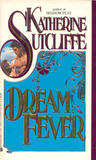Dream Fever by Katherine Sutcliffe Dream Fever by Katherine Sutcliffe