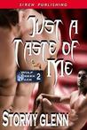 Just A Taste Of Me (Wolf Creek Pack, #2) Just A Taste Of Me (Wolf Creek Pack, #2)