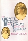 Monday After the Miracle: A Play in Three Acts Monday After the Miracle: A Play in Three Acts