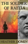 The Soldier of Raetia (Valerian's Legion, #1)