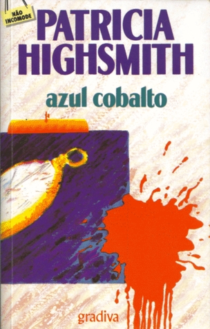 Azul Cobalto by Patricia Highsmith Azul Cobalto by Patricia Highsmith