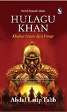 Hulagu Khan: Khabar Hitam dari Timur Hulagu Khan: Khabar Hitam dari Timur