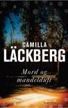 Mord og mandelduft by Camilla Läckberg Mord og mandelduft by Camilla Läckberg