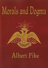 Morals and Dogma of the Ancient and Accepted Scottish Rite of... by Albert Pike