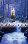 Haunted by Barbara Haworth-Attard Haunted by Barbara Haworth-Attard