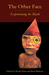 The Other Face: Experiencin...