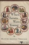 When Saints Were Young When Saints Were Young