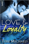 Love & Loyalty by Tere Michaels Love & Loyalty by Tere Michaels