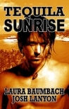 Tequila Sunrise by Laura Baumbach Tequila Sunrise by Laura Baumbach