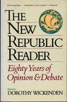 The New Republic Reader: Eighty Years of Opinion and Debate