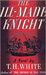 The Ill-Made Knight (The Once and Future King, #3)
