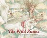 The Wild Swans by Yvonne Gilbert The Wild Swans by Yvonne Gilbert