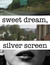 Sweet Dream, Silver Screen