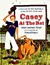 Casey at the Bat: A Ballad of the Republic Sung in the Year 1888