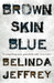 Brown Skin Blue Brown Skin Blue