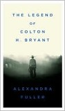 The Legend of Colton H. Bryant The Legend of Colton H. Bryant