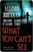 What You Can't See (Includes: Bullet Catcher, #5; Seven Deadly Sins Prequel)