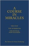 A Course in Miracles: The Advent of a Great Awakening - The Text - The Workbook - The Manual for Teachers